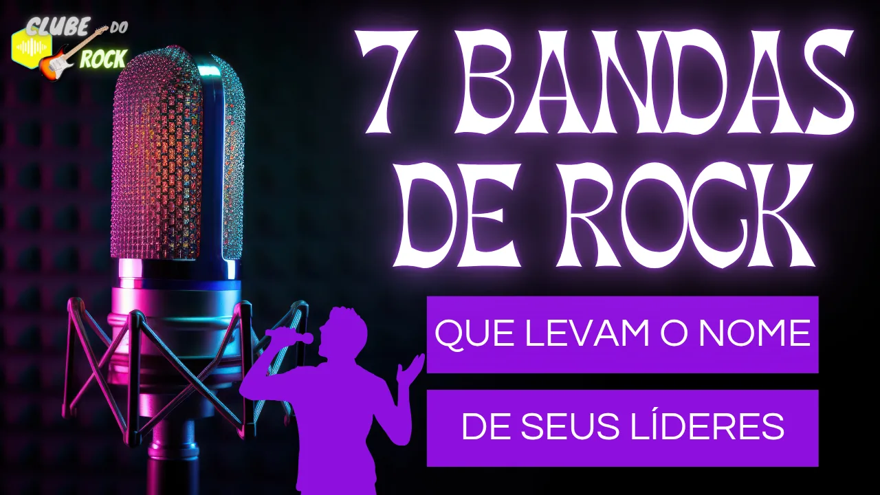 7 Bandas de Rock Com Nomes de Seus Líderes